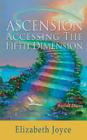 Ascension-Accessing the Fifth Dimension By Elizabeth Joyce Cover Image