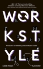 Workstyle: A revolution for wellbeing, productivity and society By Lizzie Penny, Alex Hirst Cover Image