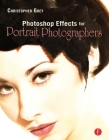 Photoshop Effects for Portrait Photographers By Christopher Grey Cover Image