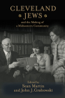 Cleveland Jews and the Making of a Midwestern Community By Sean Martin (Editor), John J. Grabowski (Editor), Sylvia F. Abrams (Contributions by), Rachel Gordan (Contributions by), Professor Samantha Baskind (Contributions by), Todd Michney (Contributions by), Shaul Kelner (Contributions by), Zohar Segev (Contributions by), Mary McCune (Contributions by), Mark Souther (Contributions by), Eli Lederhendler (Contributions by), Ira Robinson (Contributions by), Lifsa Schachter (Contributions by) Cover Image