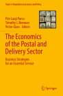 The Economics of the Postal and Delivery Sector: Business Strategies for an Essential Service (Topics in Regulatory Economics and Policy) By Pier Luigi Parcu (Editor), Timothy J. Brennan (Editor), Victor Glass (Editor) Cover Image
