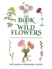 The Book of Wild Flowers: Color Plates of 250 Wild Flowers and Grasses By The National Geographic Society, Mary E. Eaton (Illustrator), E. J. Geske (Illustrator) Cover Image