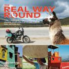 The Real Way Round: A 1 year, 1 motorcycle, 1 man, 6 continents, 35 countries, 42,000 miles, 9 oil changes, 3 sets of tyres By Jonathan Yates Cover Image