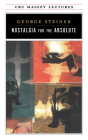 Nostalgia for the Absolute (CBC Massey Lectures) By George Steiner Cover Image