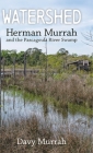 Watershed: Herman Murrah and the Pascagoula River Swamp Cover Image