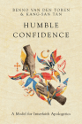 Humble Confidence: A Model for Interfaith Apologetics By Benno van den Toren, Kang-San Tan Cover Image