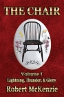 The Chair: Volume I: Lightning, Thunder, & Glory By Robert McKenzie Cover Image