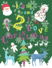 I am 2 and I Love Christmas: I am Two and I Love Christmas Coloring Book with Sketching Pages Every 4th Page. Great for Hours of Fun Coloring Doodl By Jolly Pages Cover Image