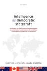 Intelligence as Democratic Statecraft: Accountability and Governance of Civil-Intelligence Relations Across the Five Eyes Security Community - The Uni By Christian Leuprecht, Hayley McNorton Cover Image
