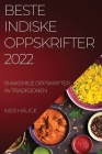 Beste Indiske Oppskrifter 2022: Smaksmige Oppskrifter AV Tradisjonen Cover Image