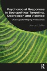 Psychosocial Responses to Sociopolitical Targeting, Oppression and Violence: Challenges for Helping Professionals Cover Image