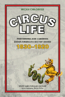 Circus Life: Performing and Laboring under America's Big Top Shows, 1830–1920 (Sports & Popular Culture) By Micah D. Childress Cover Image