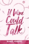 If Wine Could Talk By Kara Joseph Cover Image