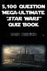5,100-Question Mega-Ultimate Star Wars Quiz Book By Erin Neidigh Cover Image