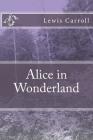 Alice in Wonderland By Austin Dobson (Introduction by), Lewis Carroll Cover Image