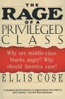 The Rage of a Privileged Class: Why Do Prosperouse Blacks Still Have the Blues? By Ellis Cose Cover Image