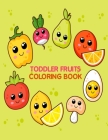 Toddler Fruits Coloring Book: Fruits and Vegetables Preschool Coloring Books for Learning Fruits Name - Vegetables and Fruits Coloring Book for Kids By Bright Coloring Books Publishing Cover Image