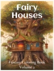 Fairy Houses Fantasy Coloring Book For Adults: Volume 2 By Nicole Broussard Cover Image