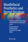 Maxillofacial Prosthetics and Dental Oncology: Practical Approach from a High Volume Head and Neck Cancer Centre Cover Image