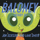 Baloney (Henry P.) By Jon Scieszka, Lane Smith (Illustrator) Cover Image