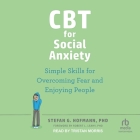 CBT for Social Anxiety: Simple Skills for Overcoming Fear and Enjoying People Cover Image