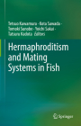 Hermaphroditism and Mating Systems in Fish By Tetsuo Kuwamura (Editor), Kota Sawada (Editor), Tomoki Sunobe (Editor) Cover Image