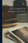 The Complete Works of John Gower; Volume 4 By John Gower Cover Image