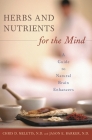 Herbs and Nutrients for the Mind: A Guide to Natural Brain Enhancers (Complementary and Alternative Medicine) Cover Image