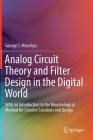 Analog Circuit Theory and Filter Design in the Digital World: With an Introduction to the Morphological Method for Creative Solutions and Design Cover Image
