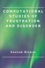 Computational studies of frustration and disorder By Sounak Biswas Cover Image