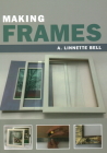 Making Frames By A. Linnette Bell Cover Image