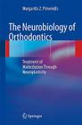 The Neurobiology of Orthodontics: Treatment of Malocclusion Through Neuroplasticity By Margaritis Z. Pimenidis Cover Image