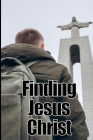 Finding Jesus Christ: Growing in Christ Cover Image