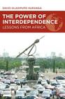 The Power of Interdependence: Lessons from Africa By D. Kuranga Cover Image