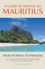 A Guide to Moving to Mauritius: Your Pathway to Paradise Cover Image
