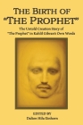 The Birth of The Prophet: The Creation of The Prophet in Kahlil Gibran's Own Words By Kahlil Gibran, Mary Elizabeth Haskell, Dalton Hilu Einhorn Cover Image