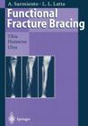 Functional Fracture Bracing: Tibia, Humerus, and Ulna By Augusto Sarmiento, Loren L. Latta Cover Image