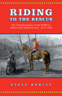 Riding to the Rescue: The Transformation of the Rcmp in Alberta and Saskatchewan, 1914-1939 (Canadian Social History) By Steve Hewitt Cover Image