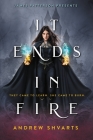It Ends in Fire By Andrew Shvarts Cover Image