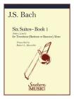Six Suites, Book 1 (Suites 1-3): Trombone By J. S. Bach (Composer), Johann Sebastian Bach (Composer), Robert Marsteller (Other) Cover Image