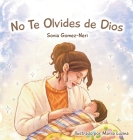 No Te Olvides de Dios By Sonia I. Gomez-Neri, Mariia Luzina (Illustrator) Cover Image