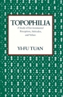 Topophilia: A Study of Environmental Perceptions, Attitudes, and Values By Yi-Fu Tuan Cover Image
