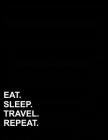 Eat Sleep Travel Repeat: Unruled Composition Book Unruled Paper Notebook, Unruled Paper Pad, Unruled College Notebook, 8.5x11, 100 pages By Mirako Press Cover Image