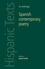 Spanish Contemporary Poetry PB: An Anthology (Hispanic Texts) By Catherine Davies (Editor), Diana Cullell (Editor) Cover Image