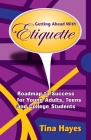 Getting Ahead With Etiquette: Roadmap to Success for Young Adults, Teens & College Students By Tina Hayes Cover Image