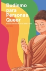 Budismo para gente queer: Una guía para la espiritualidad más allá del binario de género By August Engels Cover Image