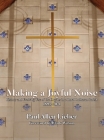 Making a Joyful Noise By Paul A. Lieber Cover Image