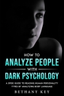 How to Analyze People with Dark Psychology: A Spide Guide to Reading Human Personality Types by Analyzing Body Language By Bethany Key Cover Image