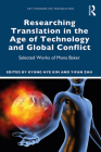 Researching Translation in the Age of Technology and Global Conflict: Selected Works of Mona Baker By Kyung Hye Kim (Editor), Yifan Zhu (Editor) Cover Image