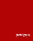 Temperature Log Book: Food Temperature Log Sheet, Temperature Check Sheet, Fridge Temperature Record Sheet Template, Temperature Recorder, M By Rogue Plus Publishing Cover Image